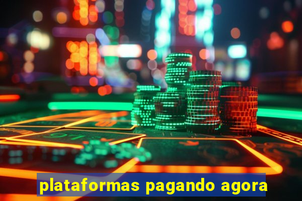 plataformas pagando agora